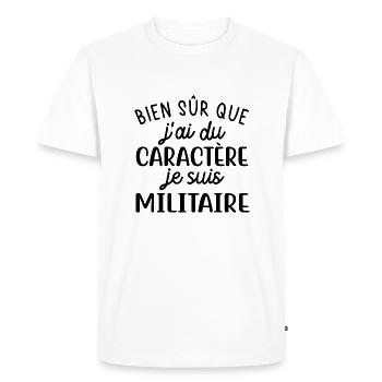 Bien sûr que j'ai du caractère je suis militaire - T-shirt Premium bio Homme - blanc - Devant - Nico (187cm)
