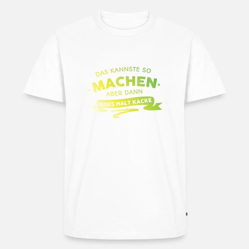 Das kannste so machen - Männer Premium Bio T-Shirt - Weiß