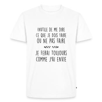 Je Ferai Toujours Comme J'ai Envie - T-shirt Premium bio Homme - blanc - Devant - Nico (187cm)