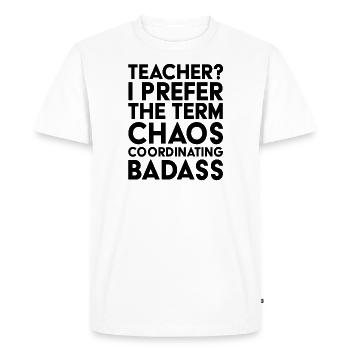 Prof? Badass coordonnant le chaos - T-shirt Premium bio Homme - blanc - Devant - Nico (187cm)