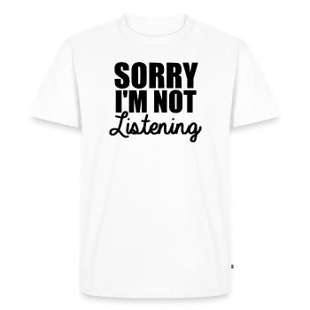 Sorry I'm not listening [black] - Men's Premium Organic T-Shirt - white - Front - Nico (187cm)