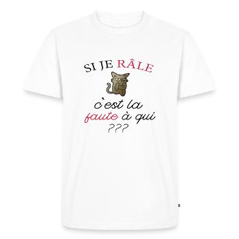 Si je Râle c'est la faute à qui - T-shirt Premium bio Homme - blanc - Devant - Nico (187cm)