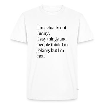 I actually am not funny - Men's Premium Organic T-Shirt - white - Front - Nico (187cm)