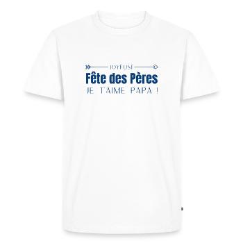 Joyeuse fête des pères - je t’aime papa - T-shirt Premium bio Homme - blanc - Devant - Nico (187cm)