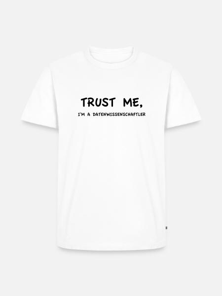 Trust Me I'm a Datenwissenschaftler - Männer Premium Bio T-Shirt - Weiß
