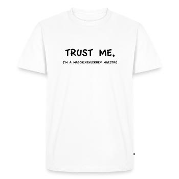 Croyez-moi, je suis un maestro de l’apprentissage automatique - T-shirt Premium bio Homme - blanc - Devant - Nico (187cm)