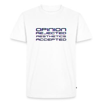 Opinion rejected, Aesthetics accepted! - Men's Premium Organic T-Shirt - white - Front - Nico (187cm)