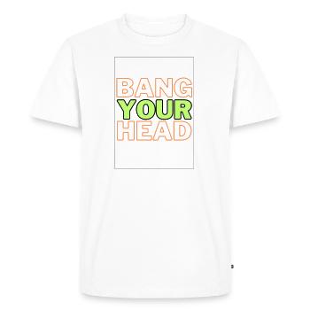 Bang Your Head Rave Dance Metal Punk Rap Headbang - T-shirt Premium bio Homme - blanc - Devant - Nico (187cm)