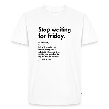 Arrêtez d’attendre le vendredi, pour l’été - T-shirt Premium bio Homme - blanc - Devant - Nico (187cm)
