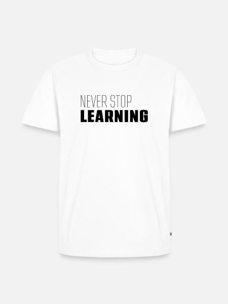 "Never Stop Learning" - Motto - Spruch - Männer Premium Bio T-Shirt - Weiß