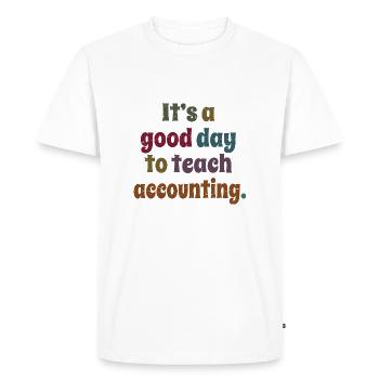 It's A Good Day To Teach Accounting Teacher's Gift - Men's Premium Organic T-Shirt - white - Front - Nico (187cm)