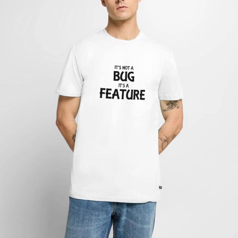 It's not a bug, it's a feature T-shirt Premium bio Homme