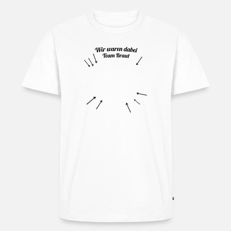Ich war dabei - Team Braut - Männer Premium Bio T-Shirt - Weiß