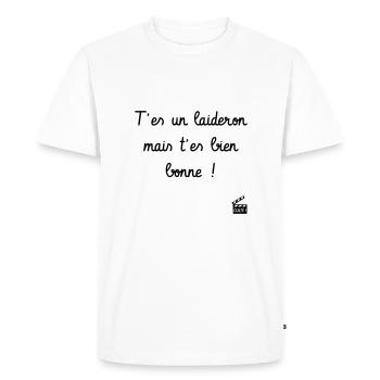 T'es un laideron mais t'es bien bonne ! Culte - T-shirt Premium bio Homme - blanc - Devant - Nico (187cm)