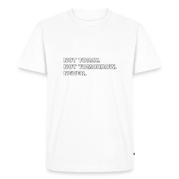 Pas aujourd’hui, pas demain, JAMAIS - T-shirt Premium bio Homme - blanc - Devant - Nico (187cm)