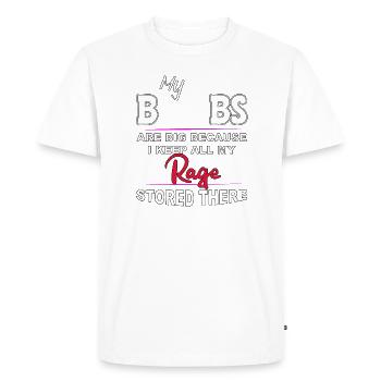 Boobs Are Big Because I Stored All My Rage There - Men's Premium Organic T-Shirt - white - Front - Nico (187cm)