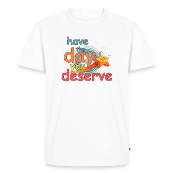 Have the day you deserve - Men's Premium Organic T-Shirt - white - Front - Nico (187cm)