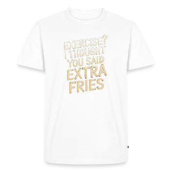Excercise i thought you said extra fries - Men's Premium Organic T-Shirt - white - Front - Nico (187cm)