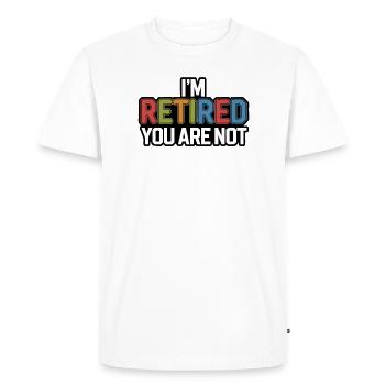 Retired 2025 - I am PENSION, YOU are not - Men's Premium Organic T-Shirt - white - Front - Nico (187cm)