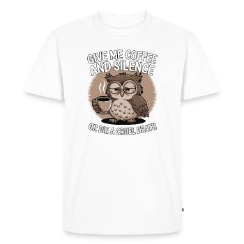 Coffee Owl - donne-moi du café et silence ou meurs - T-shirt Premium bio Homme - blanc - Devant - Nico (187cm)