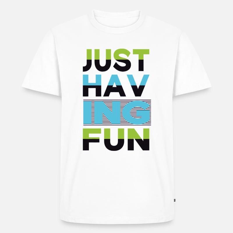 Just Having Fun Sprüche - Männer Premium Bio T-Shirt - Weiß