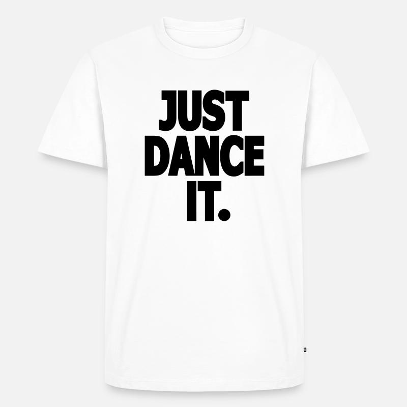 JUST DANCE IT. - Dance Shirt - Männer Premium Bio T-Shirt - Weiß