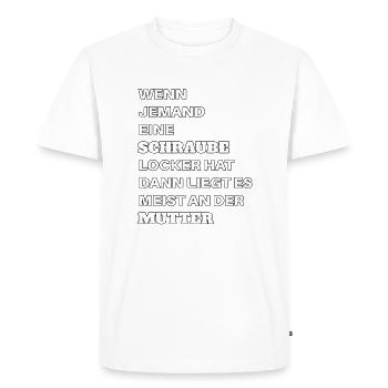 If someone has a screw loose nut saying - Men's Premium Organic T-Shirt - white - Front - Nico (187cm)