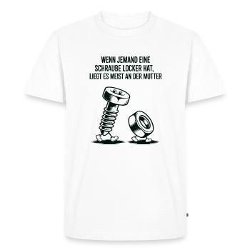 If someone has a screw loose nut saying - Men's Premium Organic T-Shirt - white - Front - Nico (187cm)