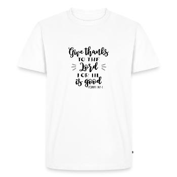 Christian Design Give thanks to the Lord for He - Men's Premium Organic T-Shirt - white - Front - Nico (187cm)