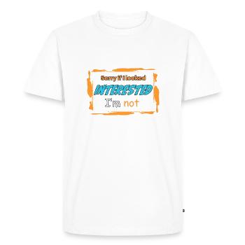 SORRY IF I LOOKED INTERESTED. I'M NOT. - Men's Premium Organic T-Shirt - white - Front - Nico (187cm)