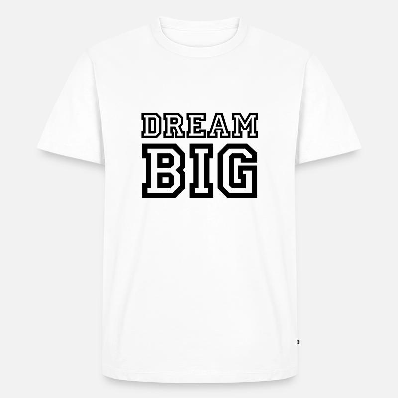 Dream Big - Männer Premium Bio T-Shirt - Weiß
