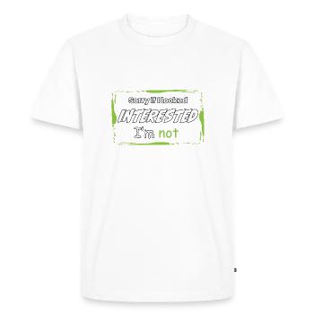 SORRY IF I LOOKED INTERESTED. I'M NOT. - Men's Premium Organic T-Shirt - white - Front - Nico (187cm)