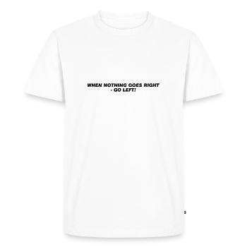 If nothing works right. - Men's Premium Organic T-Shirt - white - Front - Nico (187cm)