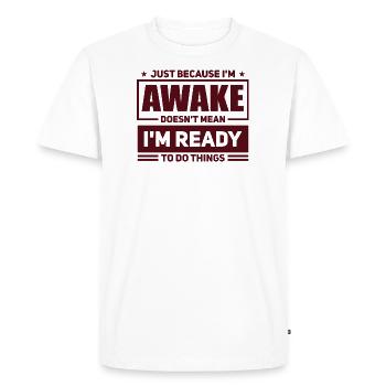 Sarcasm Humor Saying Just Because I'm Awake - Men's Premium Organic T-Shirt - white - Front - Nico (187cm)