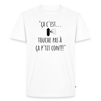 ça c est touche pas à ça p'tit con locomotive 7e - T-shirt Premium bio Homme - blanc - Devant - Nico (187cm)