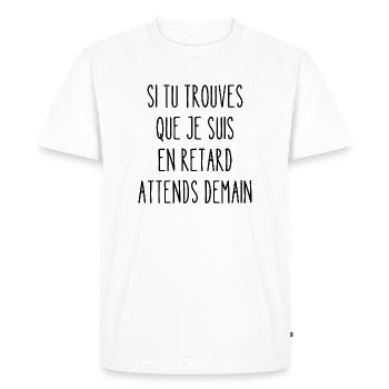 si tu trouves que je suis en retard - T-shirt Premium bio Homme - blanc - Devant - Nico (187cm)