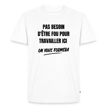 pas besoin d'être fou pour travailler ici - T-shirt Premium bio Homme - blanc - Devant - Nico (187cm)