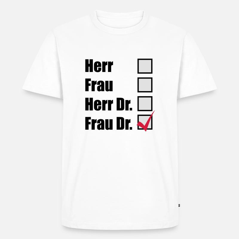 Frau Dr. - Männer Premium Bio T-Shirt - Weiß
