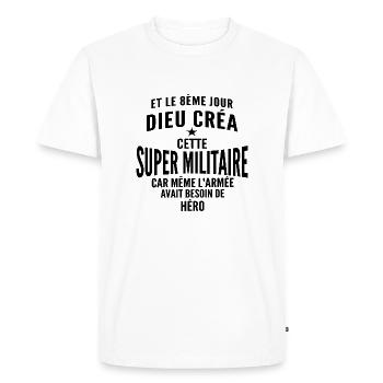 Super militaire / Humour femme militaire - T-shirt Premium bio Homme - blanc - Devant - Nico (187cm)