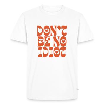 Ne soyez pas idiot - T-shirt Premium bio Homme - blanc - Devant - Nico (187cm)