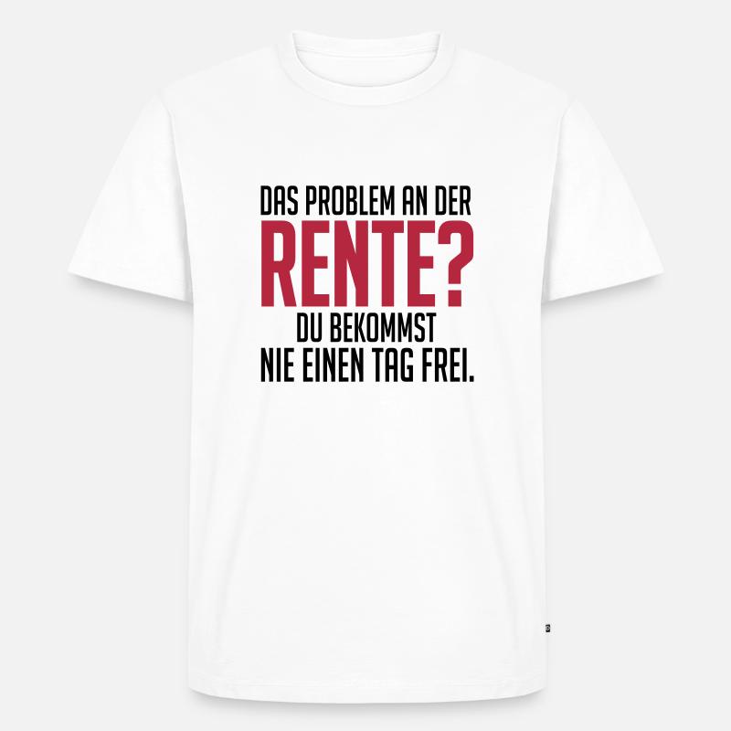 Rente und nie einen tag frei - Männer Premium Bio T-Shirt - Weiß