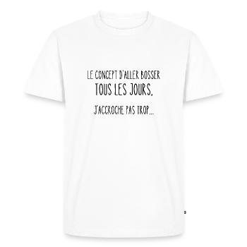 aller bosser tous les jours - T-shirt Premium bio Homme - blanc - Devant - Nico (187cm)