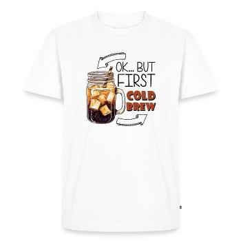 OK... But First Cold Brew - Men's Premium Organic T-Shirt - white - Front - Nico (187cm)