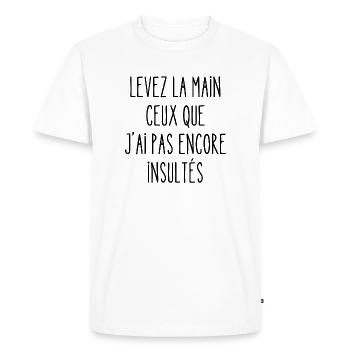 levez la main ceux que j'ai pas encore insultés - T-shirt Premium bio Homme - blanc - Devant - Nico (187cm)