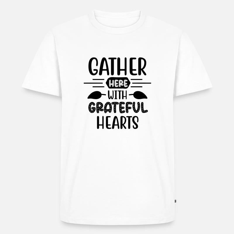Gather Here With Grateful Hearts - Männer Premium Bio T-Shirt - Weiß