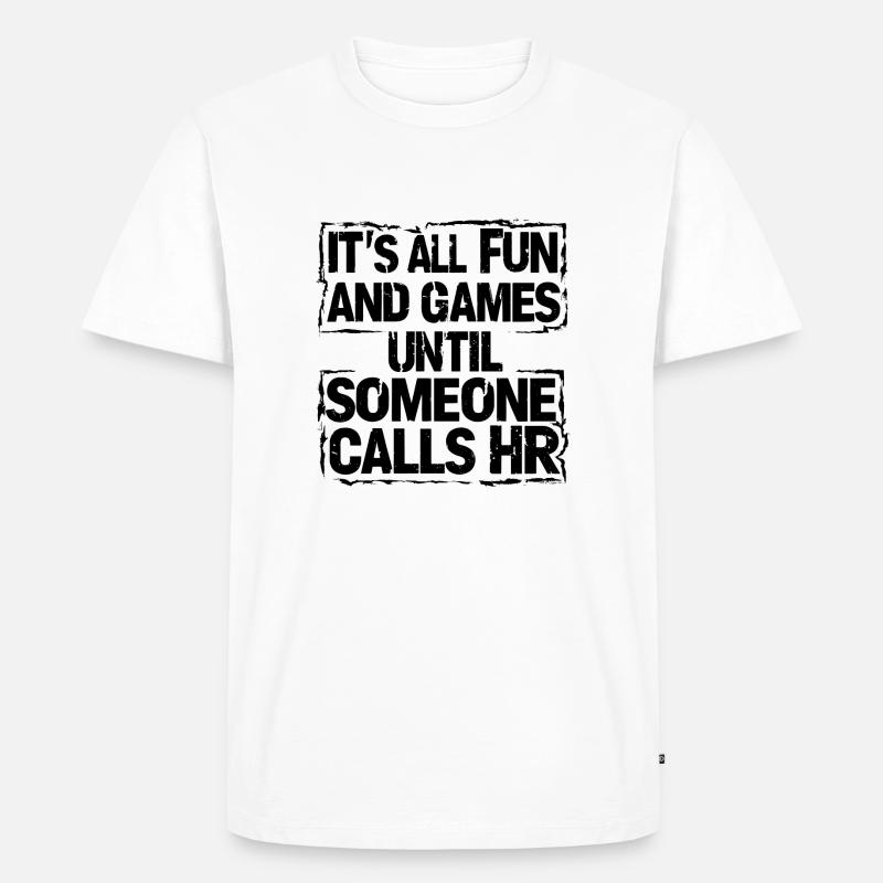 Erst Spaß, dann Human Resources - Männer Premium Bio T-Shirt - Weiß