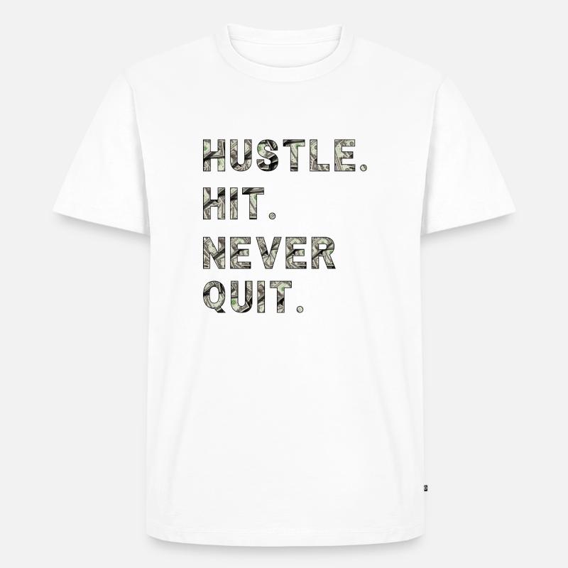 Huste. Hit. Never Quit. - Männer Premium Bio T-Shirt - Weiß