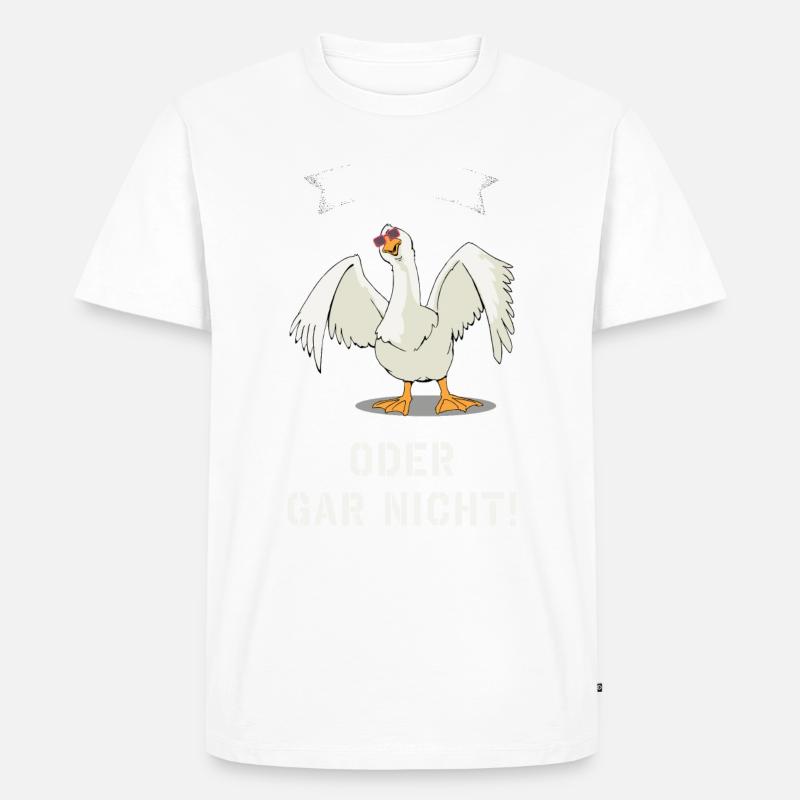 Gans oder gar nicht - Männer Premium Bio T-Shirt - Weiß