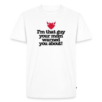 I'm that guy your mom warned you about - Men's Premium Organic T-Shirt - white - Front - Nico (187cm)