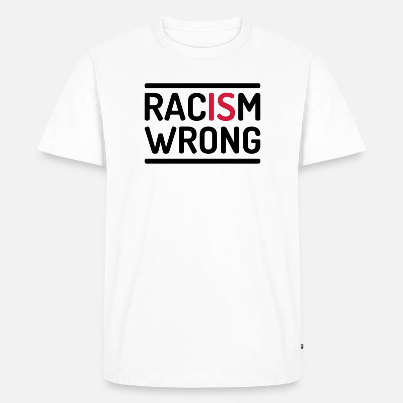 Racism Is Wrong Statement - Männer Premium Bio T-Shirt - Weiß